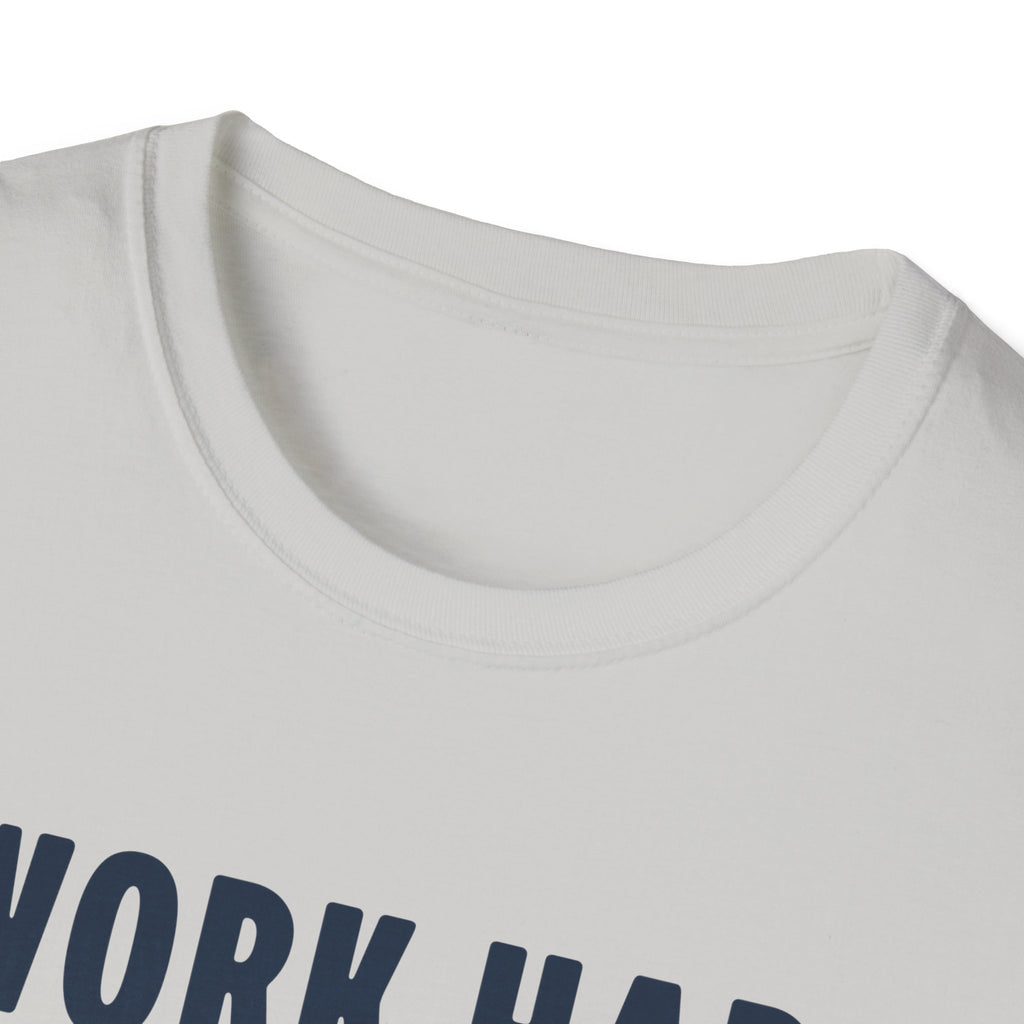 I Work Hard T-Shirt