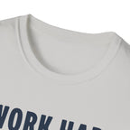 I Work Hard T-Shirt