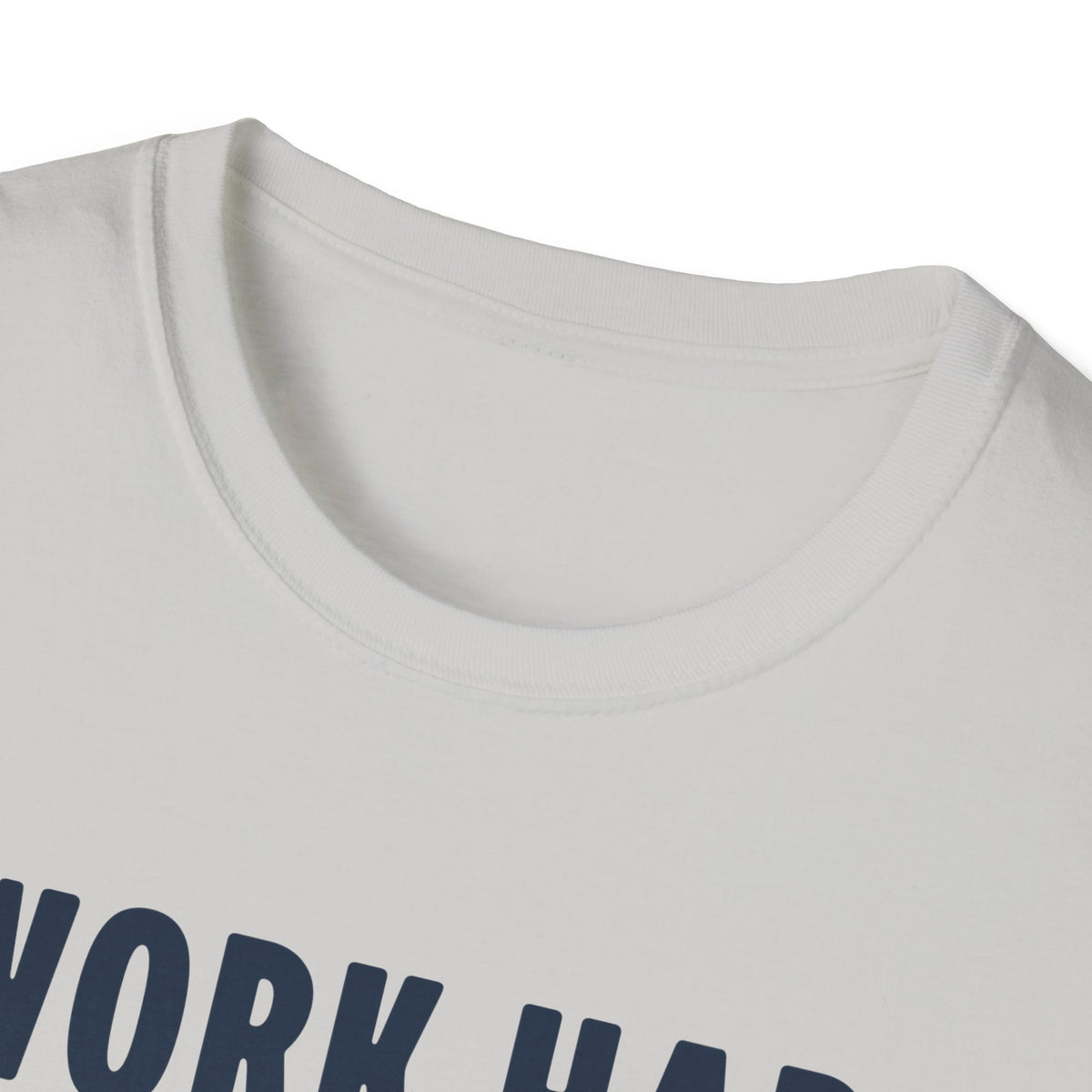I Work Hard T-Shirt