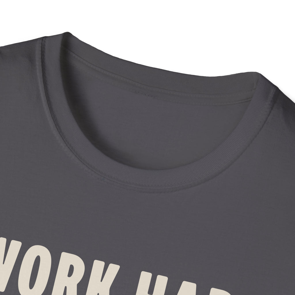 I Work Hard T-Shirt