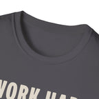 I Work Hard T-Shirt