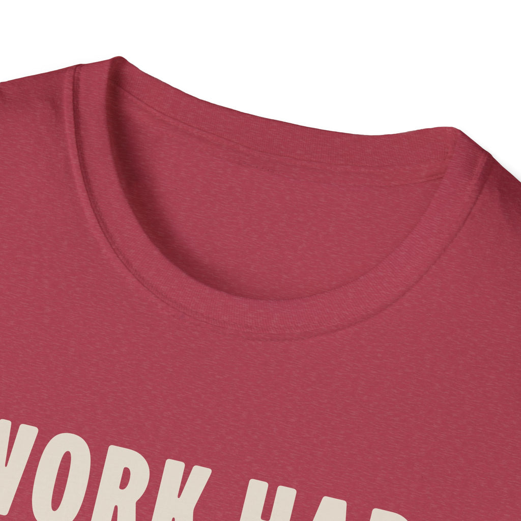I Work Hard T-Shirt