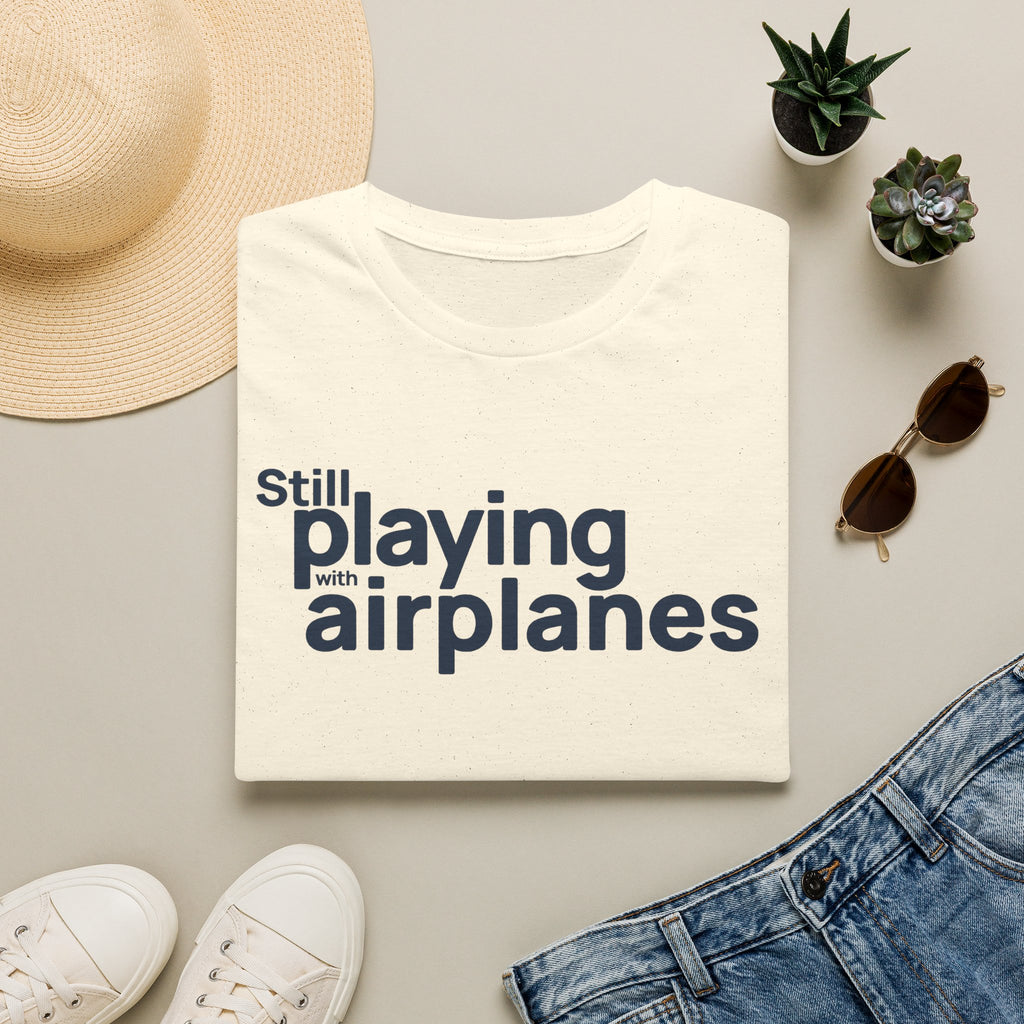 Still Playing with Airplanes T-Shirt