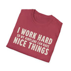 I Work Hard T-Shirt