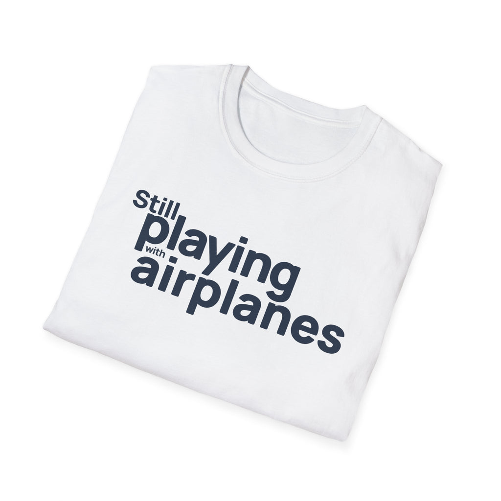 Still Playing with Airplanes T-Shirt