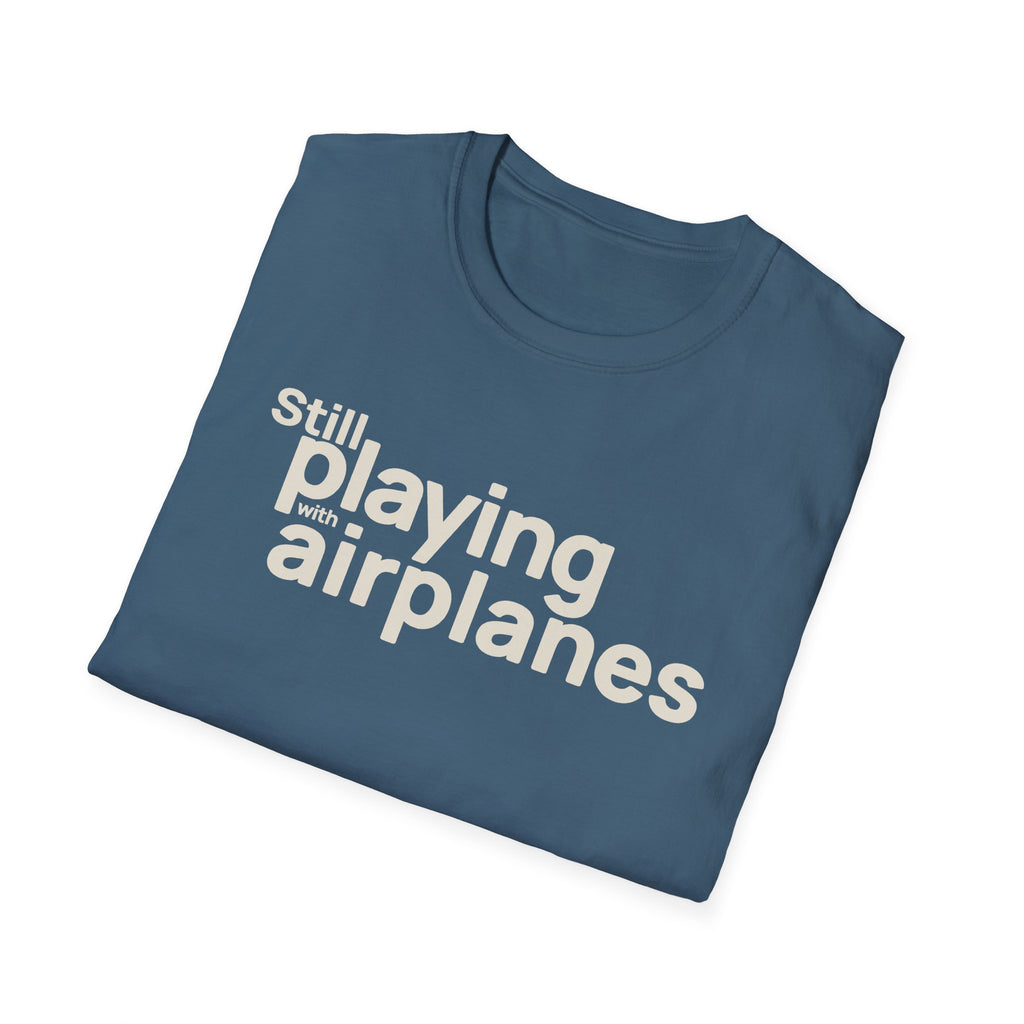 Still Playing with Airplanes T-Shirt