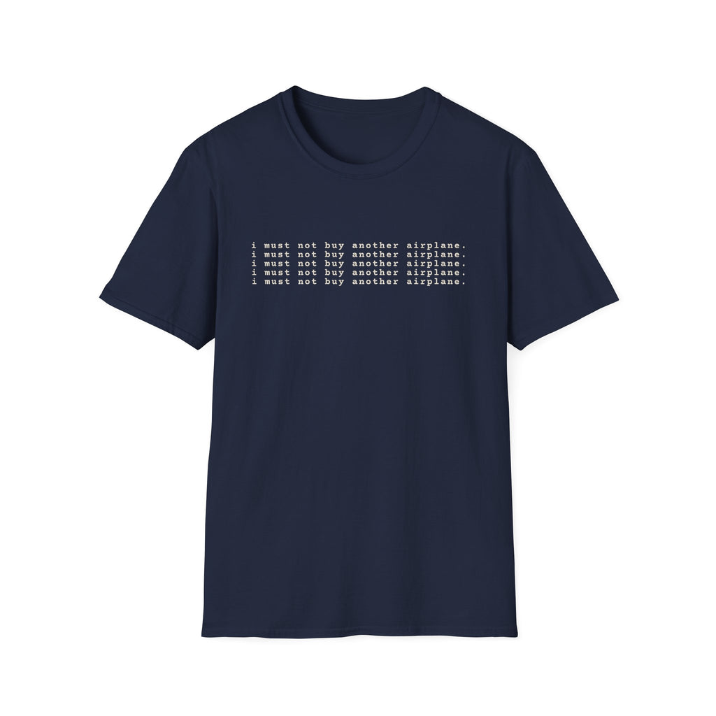 Must Not Buy Another Plane T-Shirt
