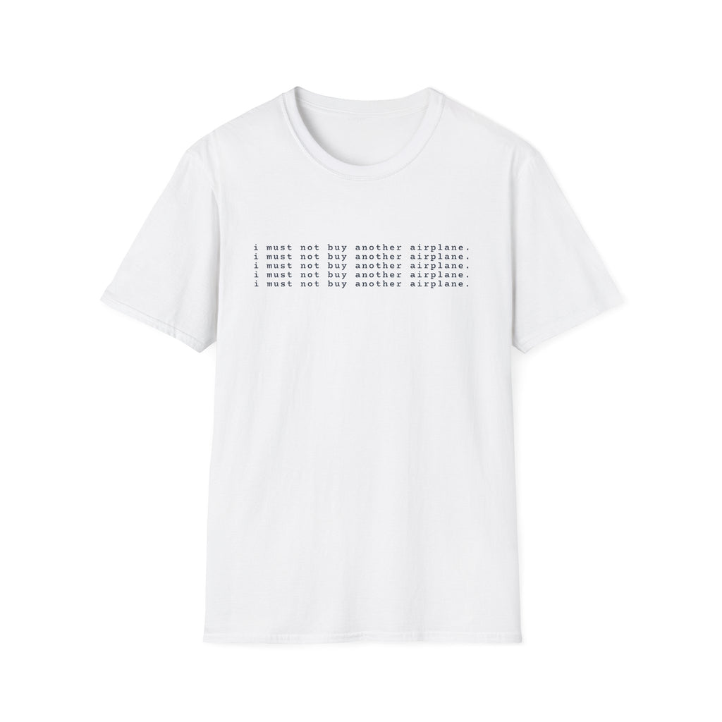 Must Not Buy Another Plane T-Shirt