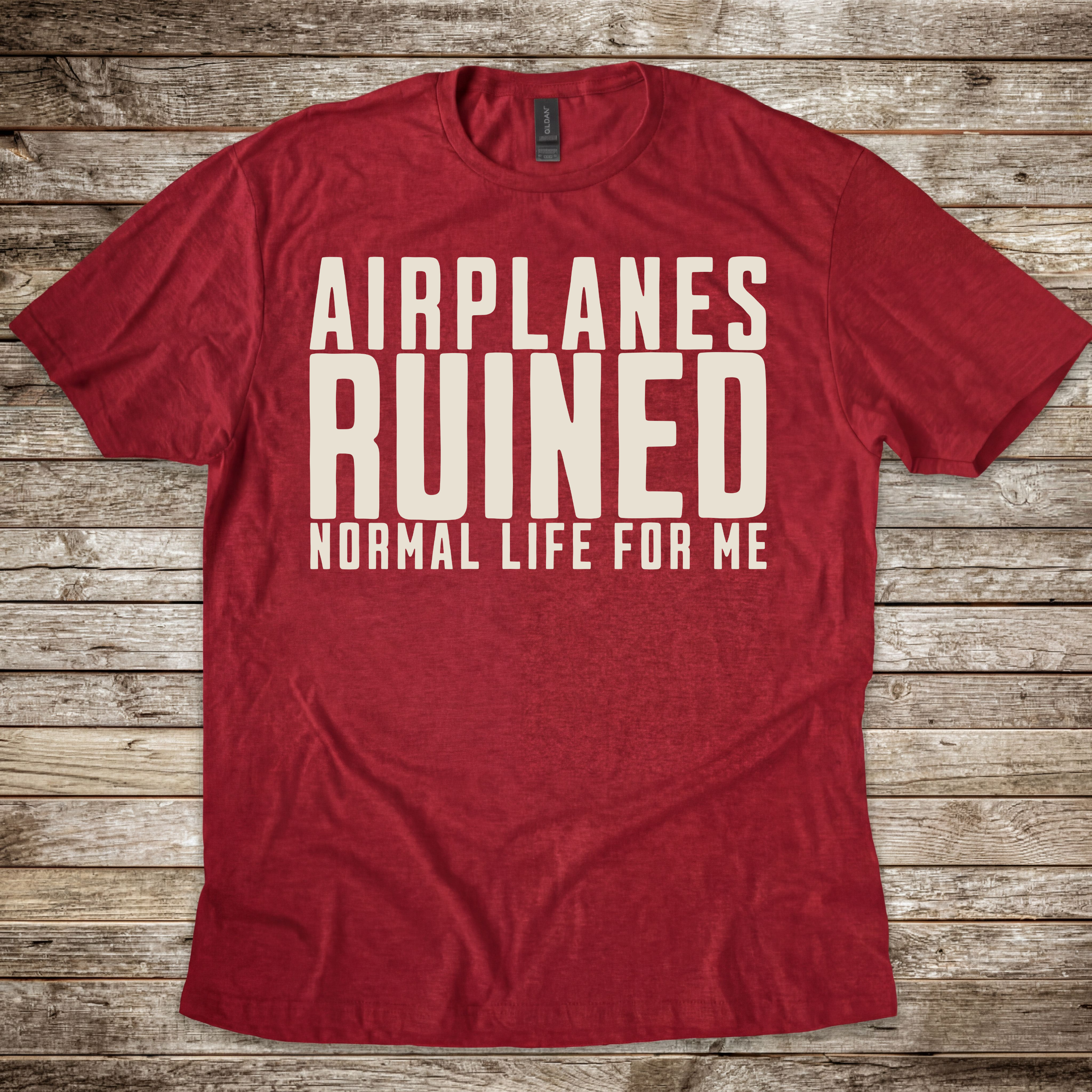 Airplanes Ruined Life T-Shirt