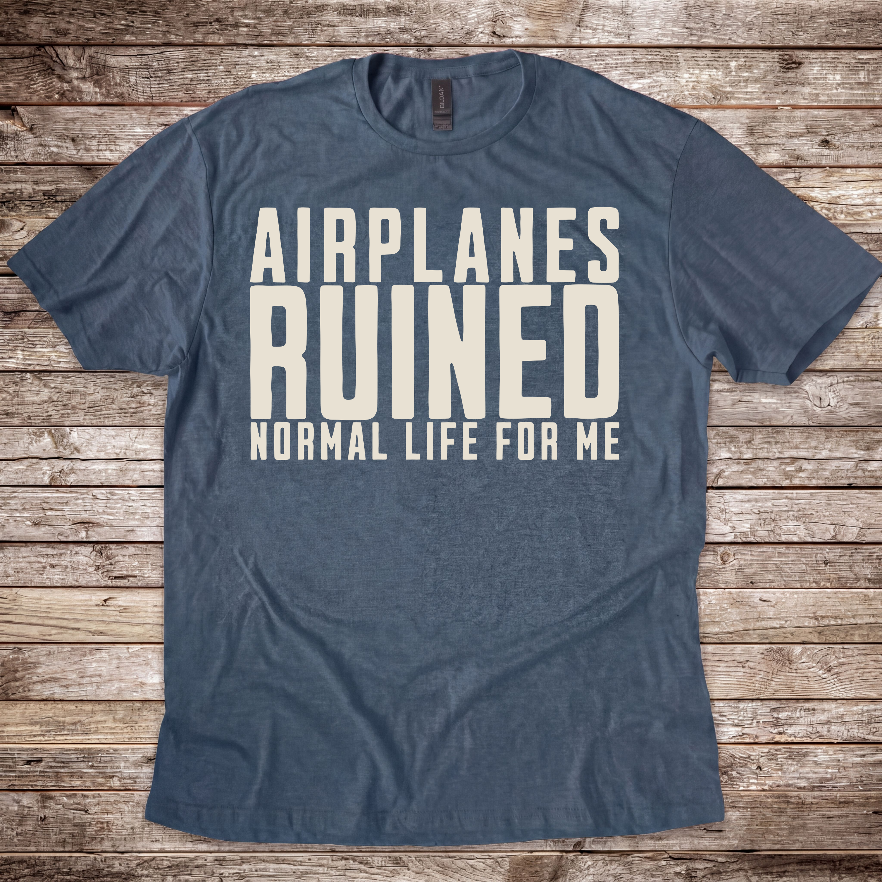 Airplanes Ruined Life T-Shirt