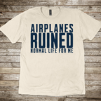 Airplanes Ruined Life T-Shirt