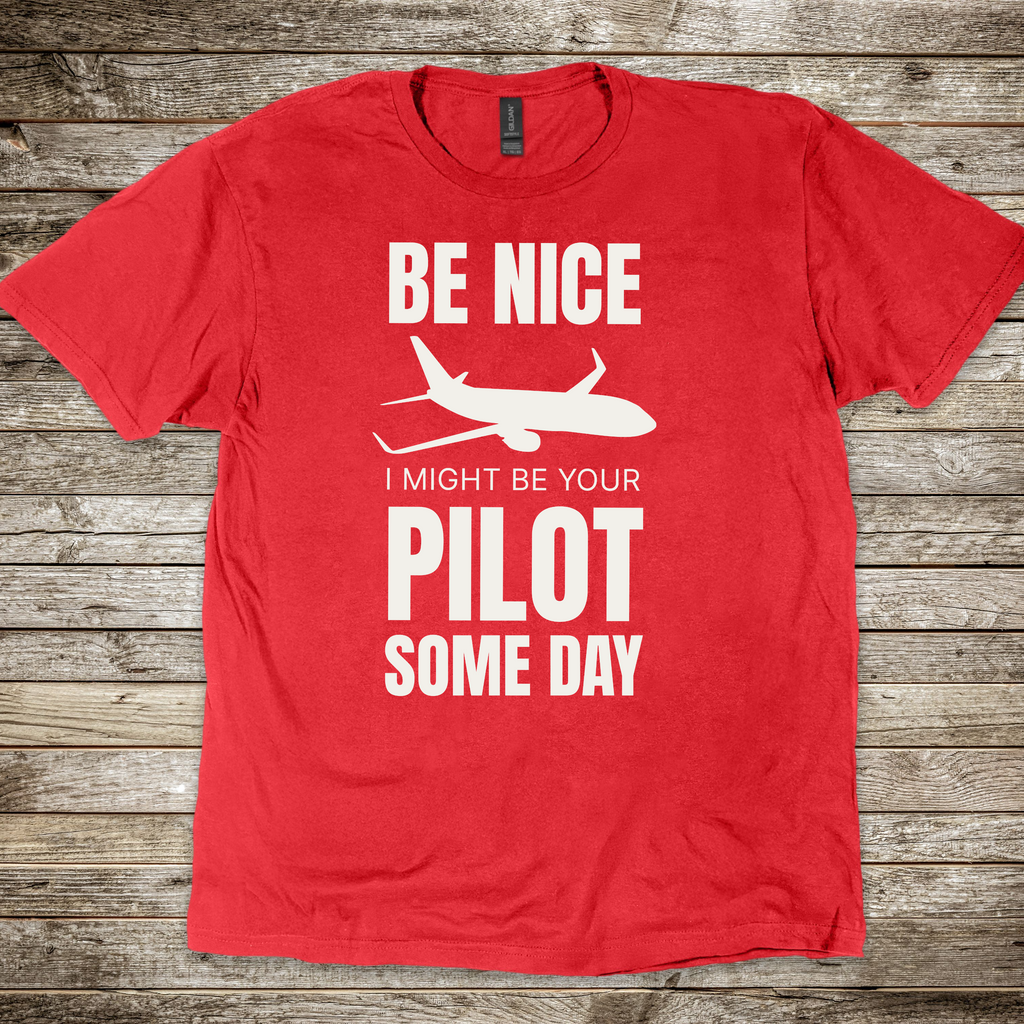 Be Nice I Might Be Your Pilot T-shirt