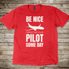 Be Nice I Might Be Your Pilot T-shirt
