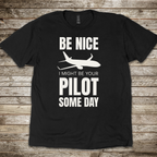 Be Nice I Might Be Your Pilot T-shirt