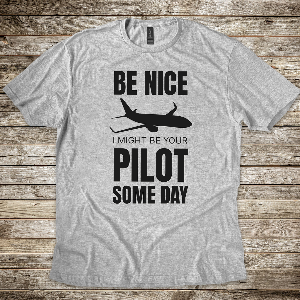 Be Nice I Might Be Your Pilot T-shirt