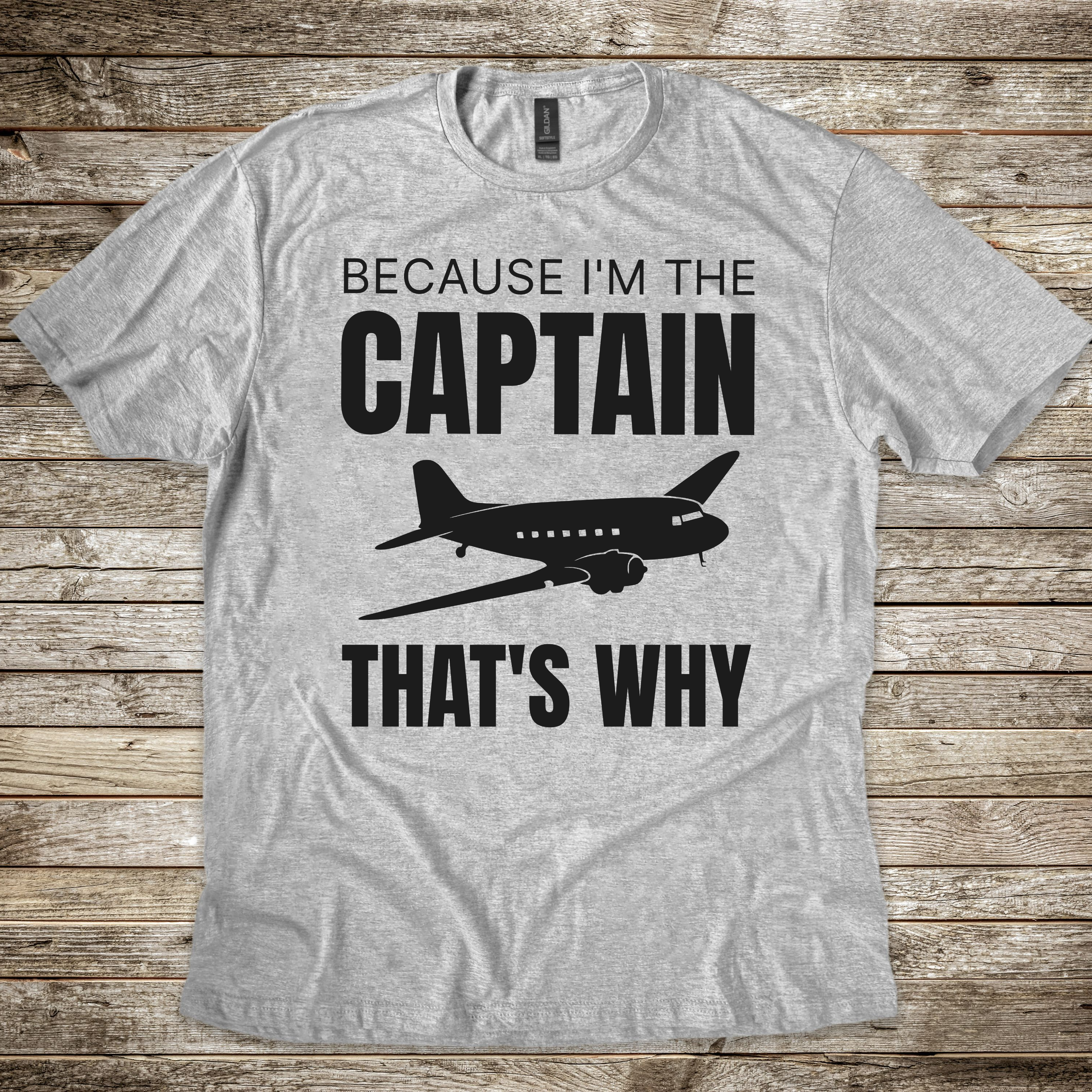 Because I'm the Captain T-shirt