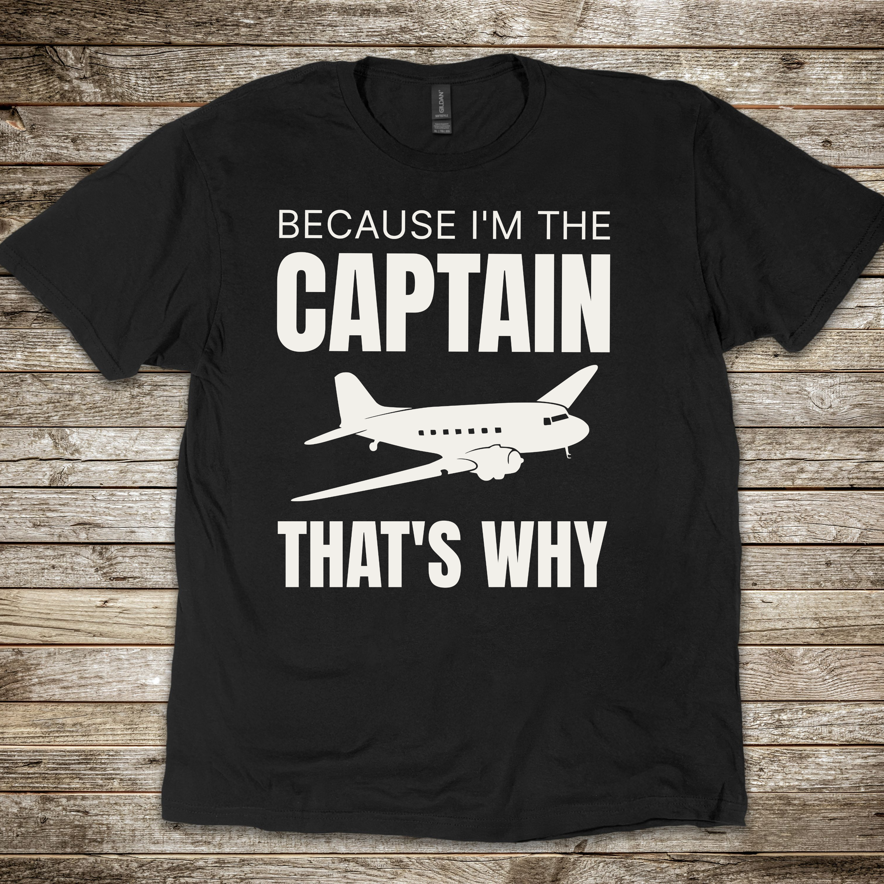 Because I'm the Captain T-shirt