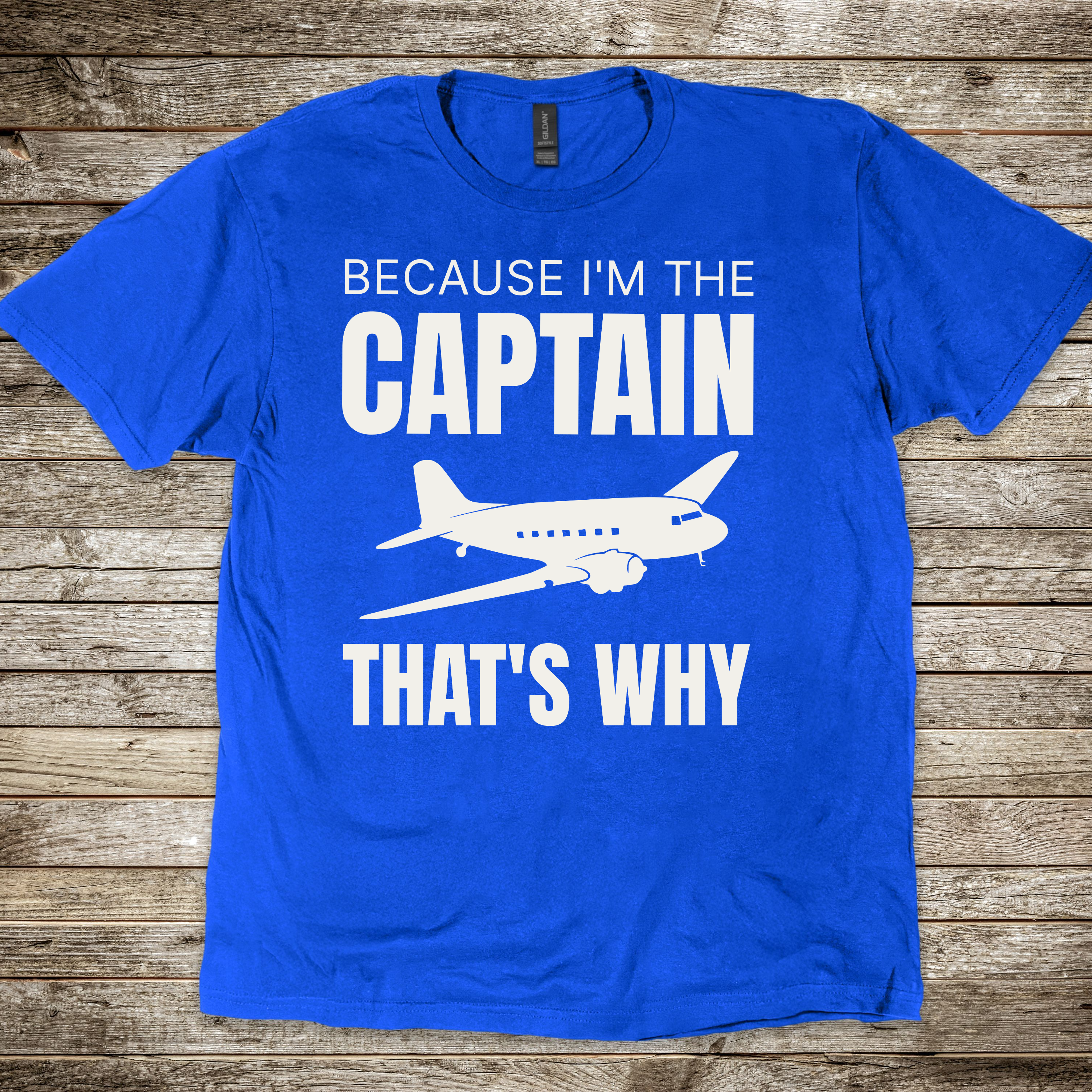 Because I'm the Captain T-shirt
