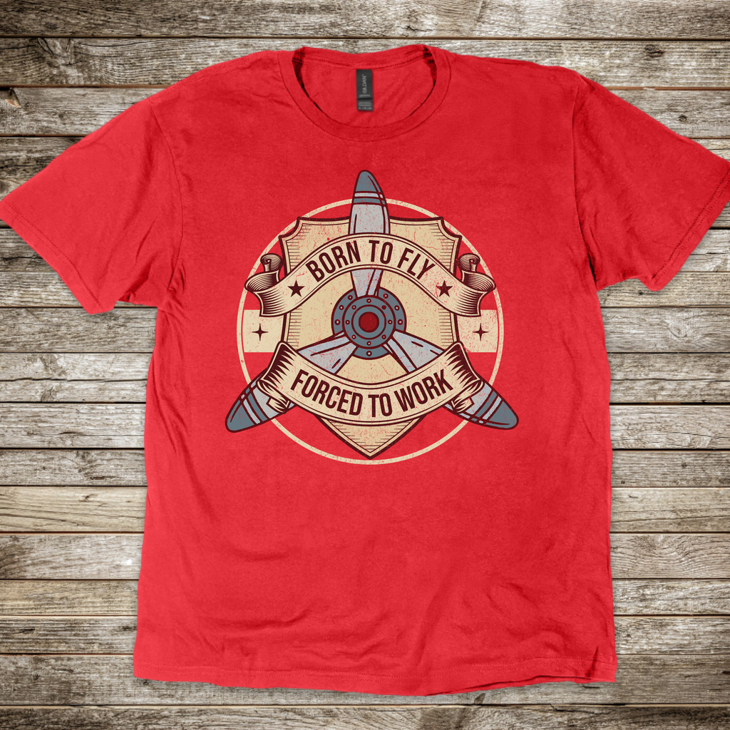 Born to Fly, Forced to Work T-shirt