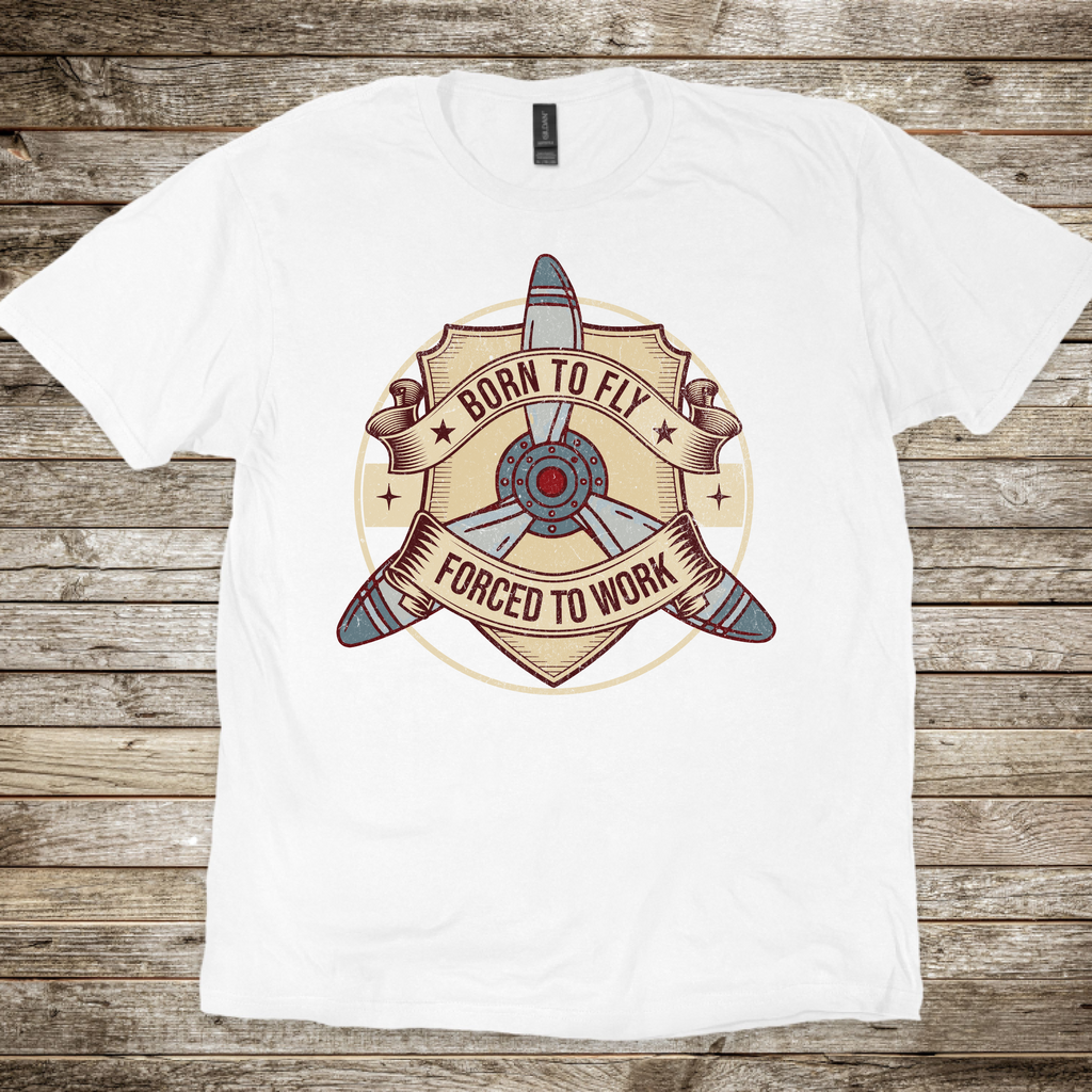 Born to Fly, Forced to Work T-shirt