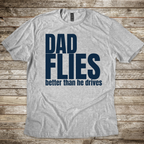 Dad Flies Better than he Drives T-Shirt