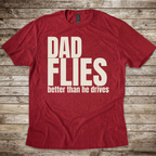 Dad Flies Better than he Drives T-Shirt
