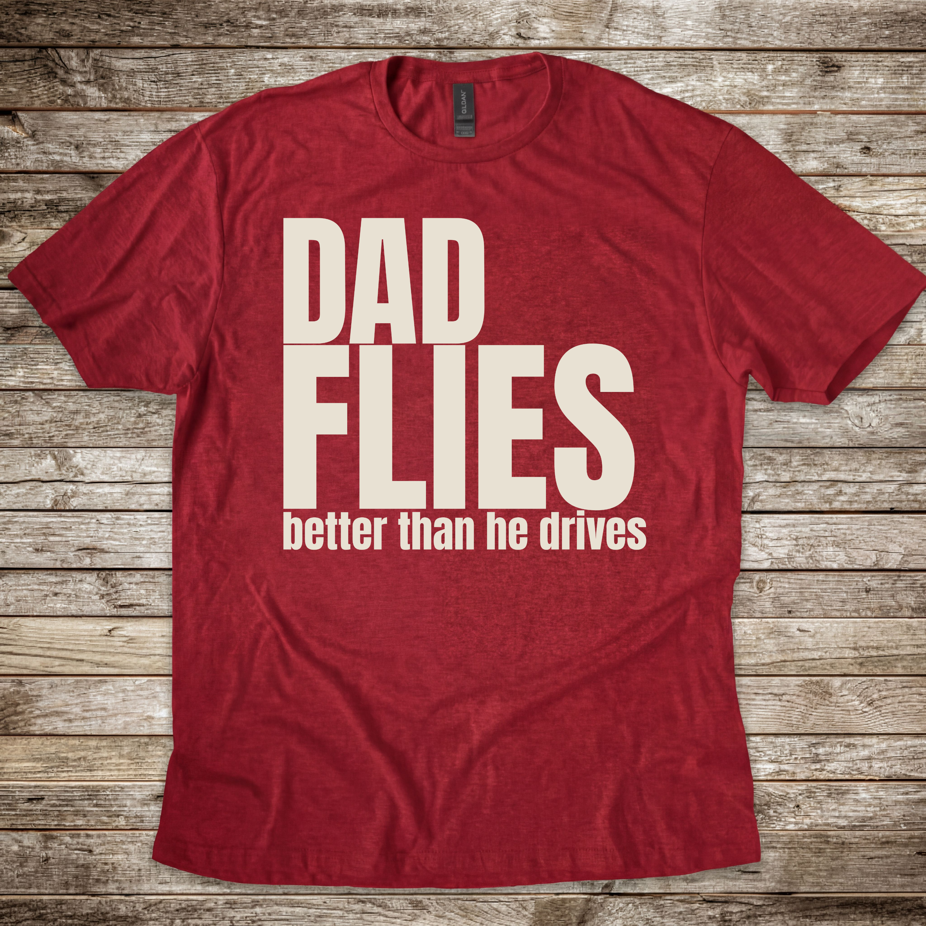 Dad Flies Better than he Drives T-Shirt