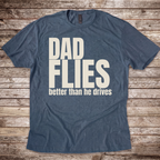 Dad Flies Better than he Drives T-Shirt