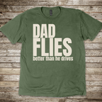 Dad Flies Better than he Drives T-Shirt