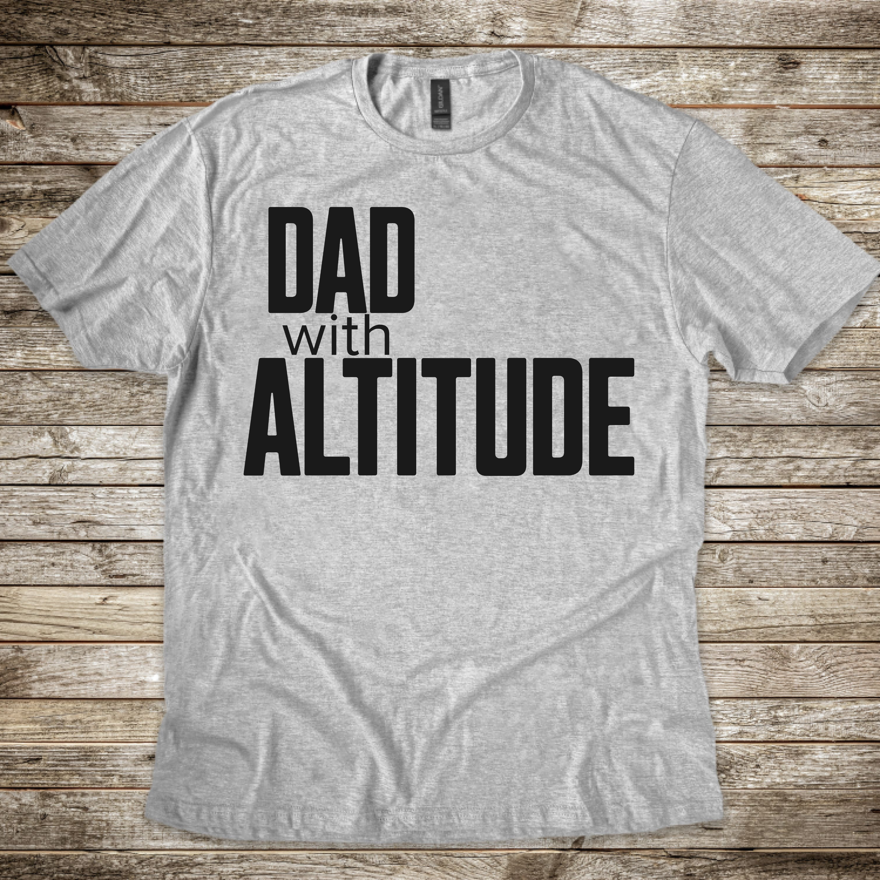 Dad With Altitude T-Shirt