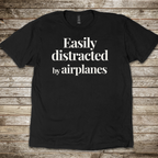 Easily Distracted by Airplanes T-shirt