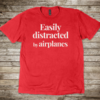 Easily Distracted by Airplanes T-shirt