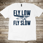 Fly Low Fly Slow T-Shirt