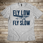 Fly Low Fly Slow T-Shirt