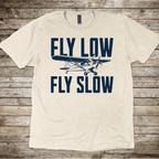 Fly Low Fly Slow T-Shirt