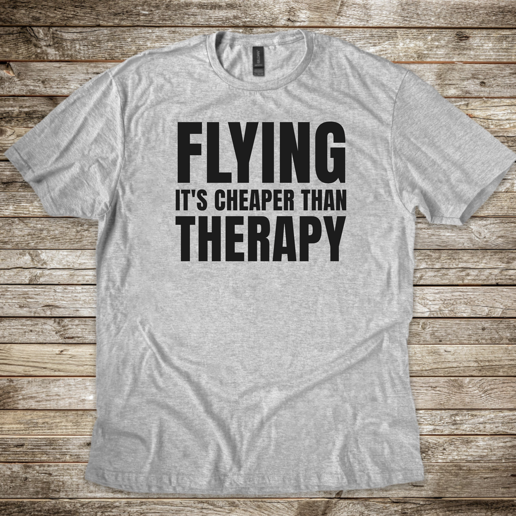 Flying Cheaper Than Therapy T-shirt