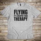 Flying Cheaper Than Therapy T-shirt