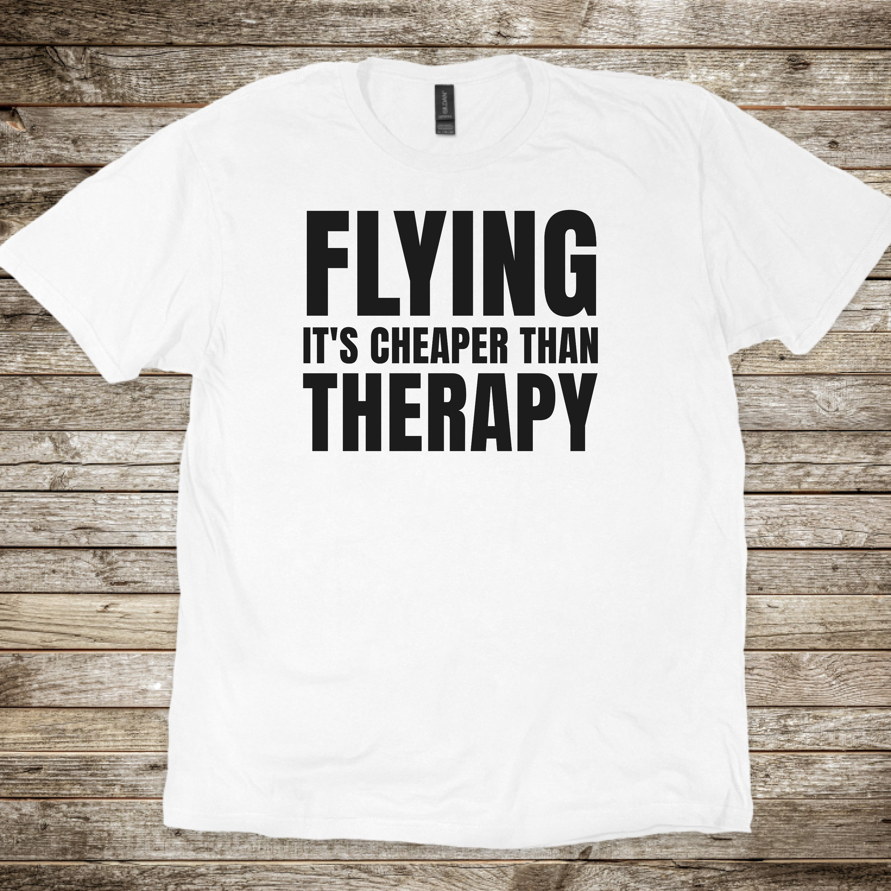Flying Cheaper Than Therapy T-shirt