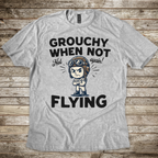 Grouchy When Not Flying T-shirt