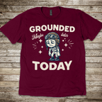 Grounded Today T-shirt