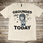 Grounded Today T-shirt