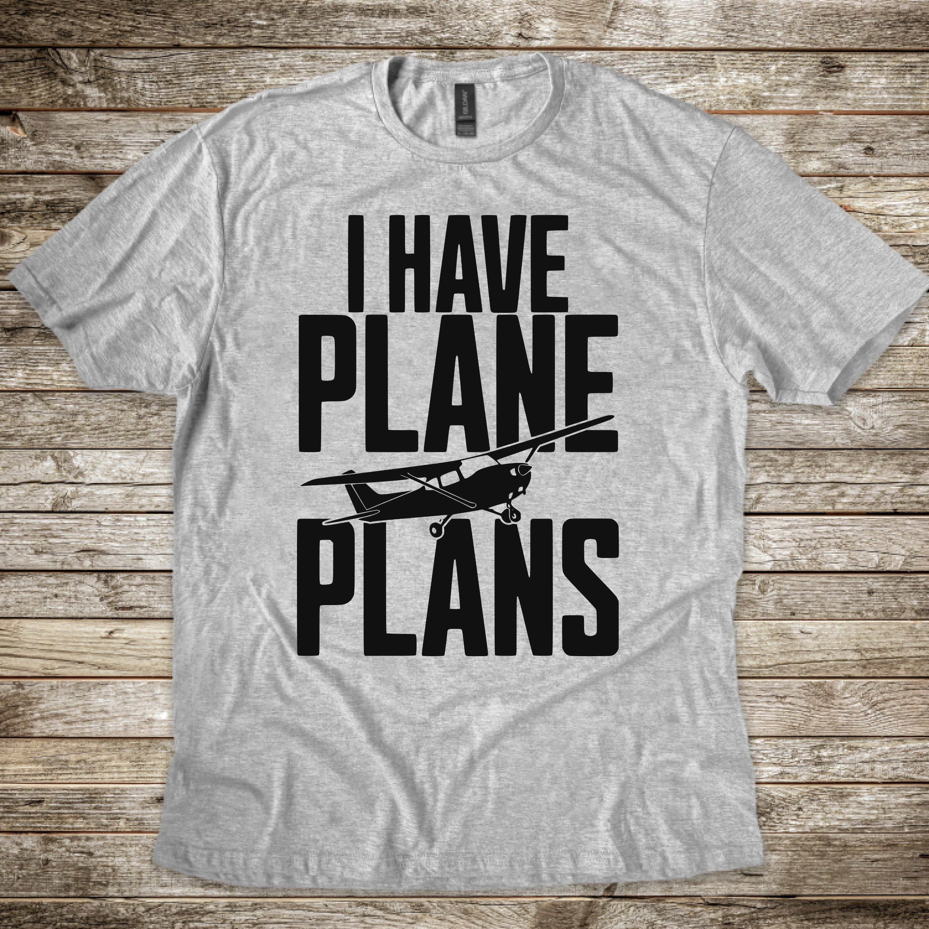 I Have Plane Plans T-Shirt