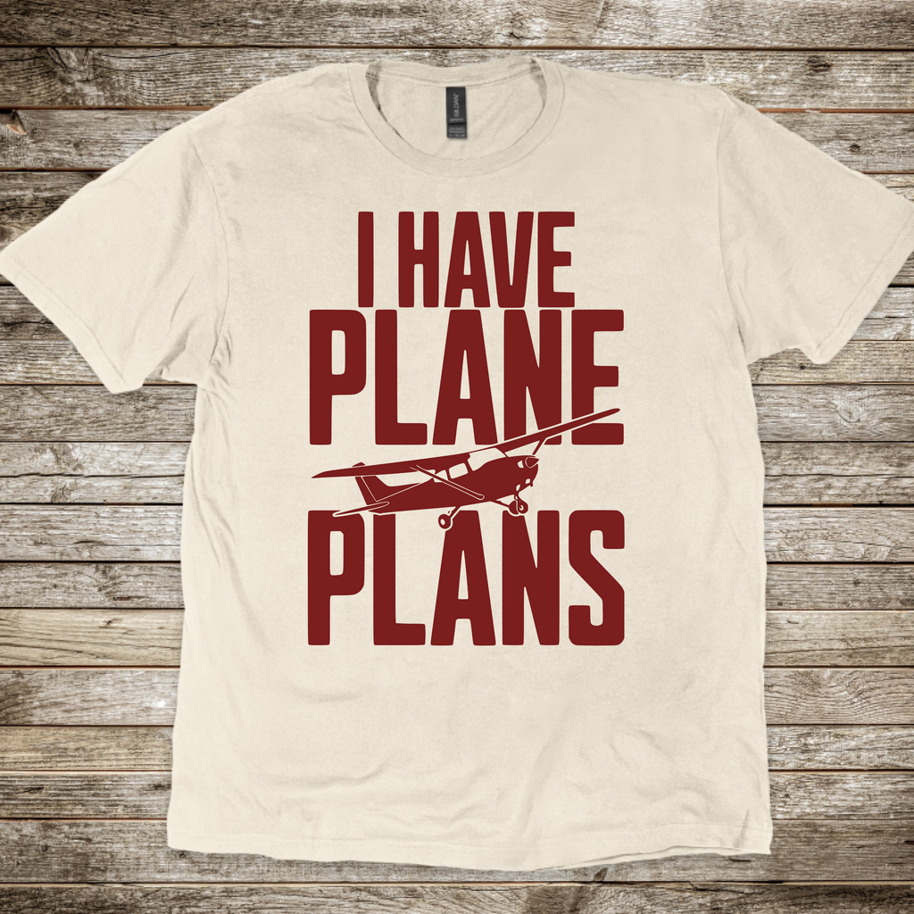 I Have Plane Plans T-Shirt