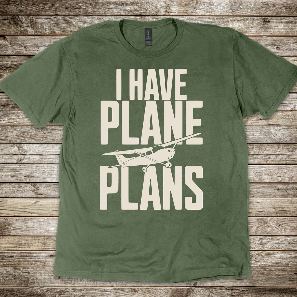 I Have Plane Plans T-Shirt