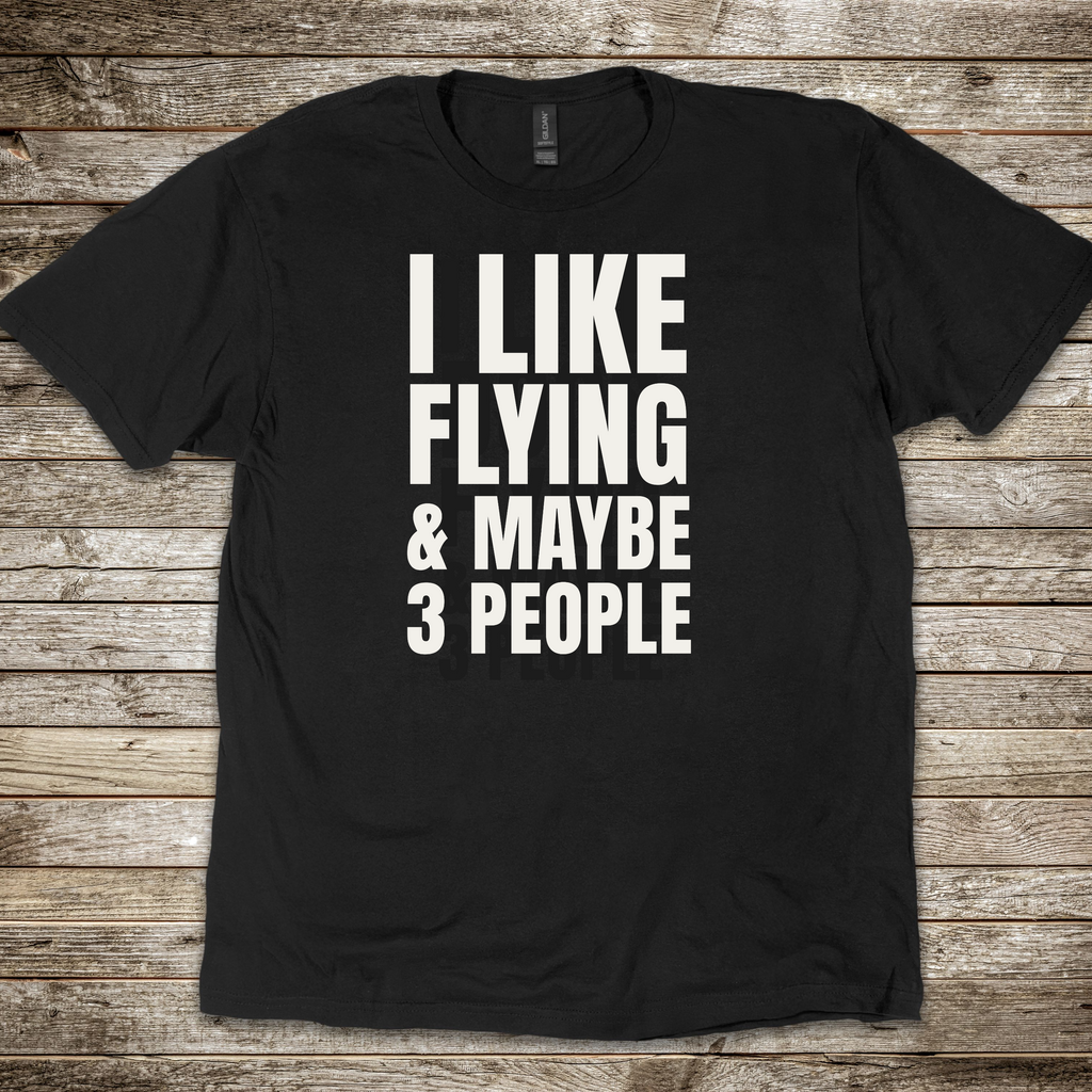I Like Flying & Maybe 3 People T-shirt
