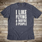 I Like Flying & Maybe 3 People T-shirt