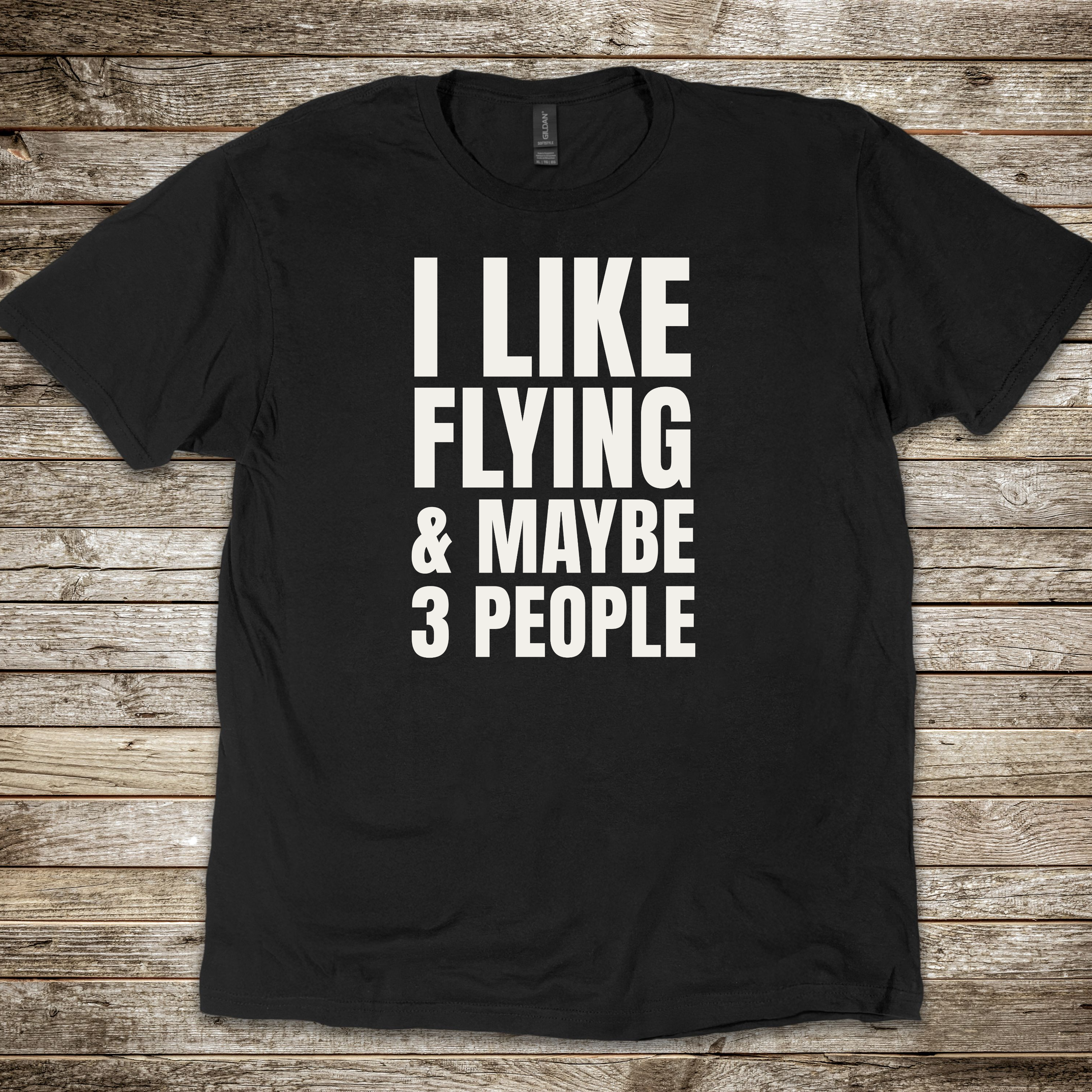 I Like Flying & Maybe 3 People T-shirt