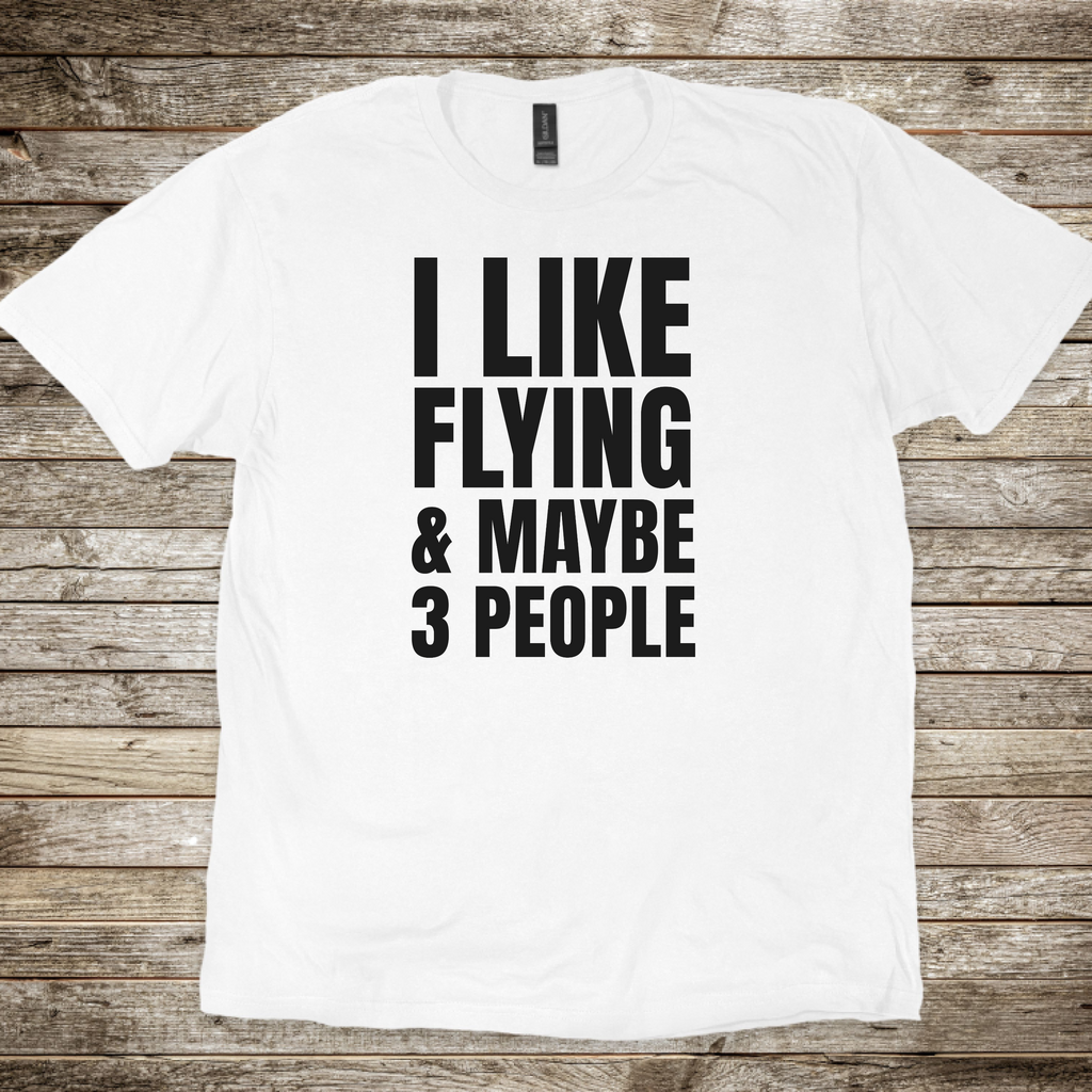 I Like Flying & Maybe 3 People T-shirt