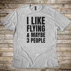 I Like Flying & Maybe 3 People T-shirt