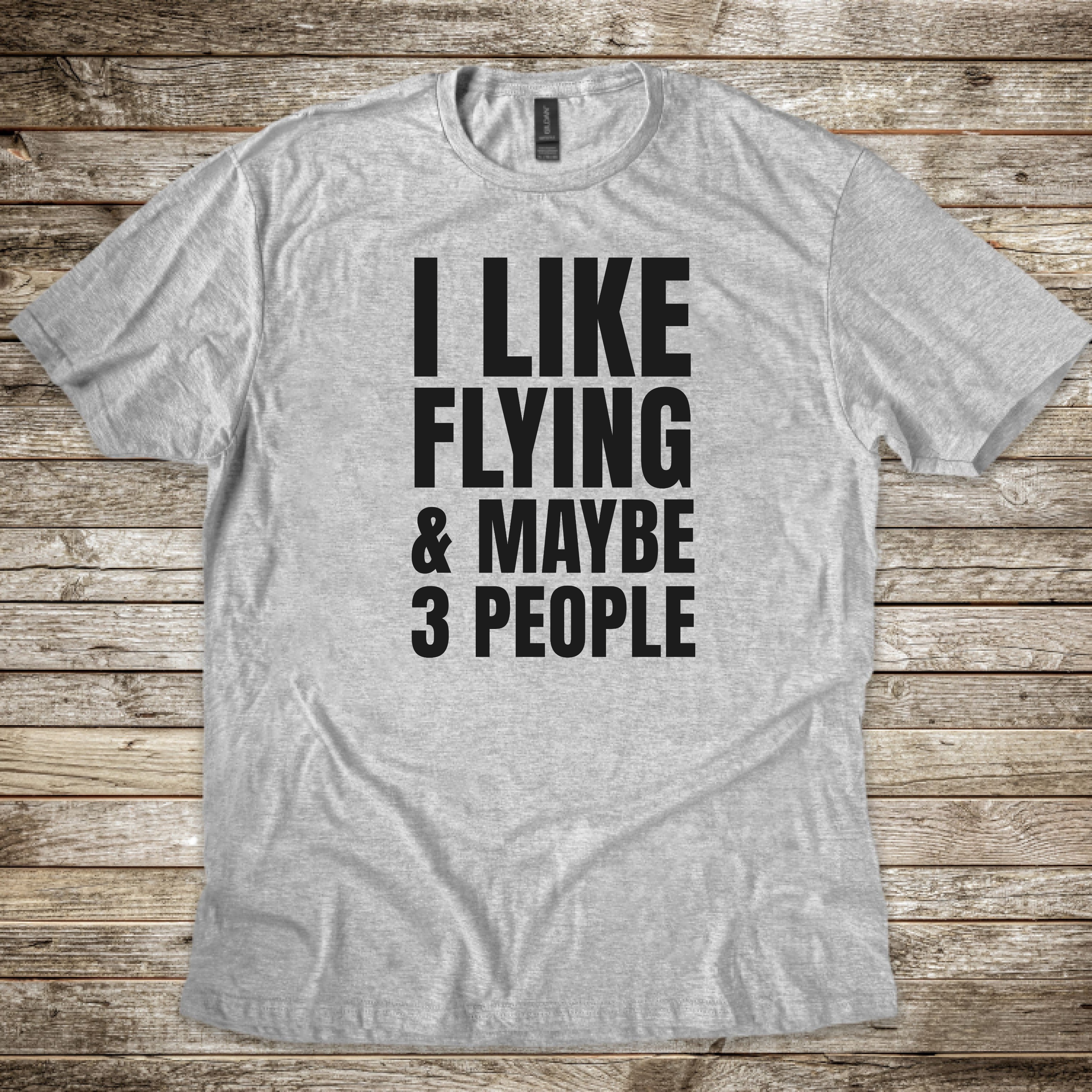 I Like Flying & Maybe 3 People T-shirt